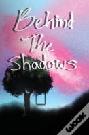 Behind The Shadows