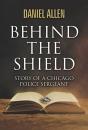 Behind The Shield- Story Of A Chicago Police Sergeant - Preview