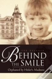Behind The Smile: Orphaned By Hitler'S Madness