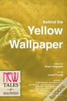 Behind The Yellow Wallpaper
