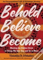 Behold, Believe, Become