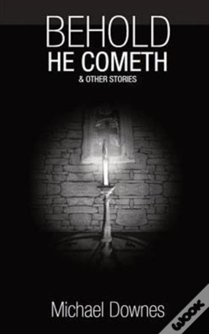Behold He Cometh And Other Stories