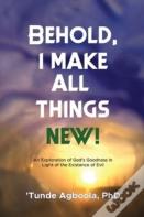 Behold, I Make All Things New!