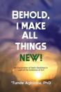 Behold, I Make All Things New! - Preview