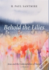 Behold The Lilies