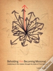 Beholding Him, Becoming Missional