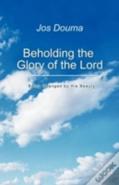Beholding The Glory Of The Lord