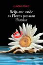 Beija-me Onde as Flores Possam Flutuar - Preview