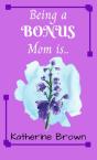 Being A Bonus Mom Is ... - Preview