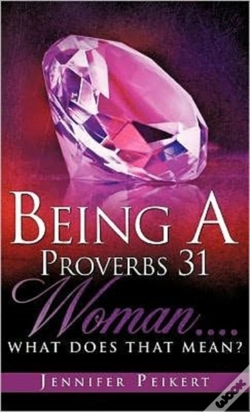 Capa do artigo Being A Proverbs 31 Woman...What Does That Mean?