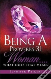 Being A Proverbs 31 Woman...What Does That Mean?