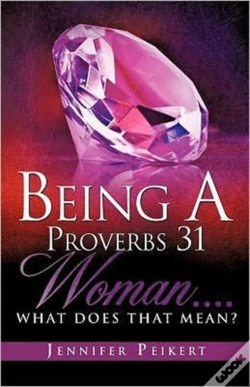 Capa do artigo Being A Proverbs 31 Woman...What Does That Mean?