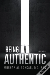 Being Authentic: A Memoir: A Memoir: A M