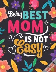 Being Best Mom Is Not Easy