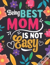 Being Best Mom Is Not Easy