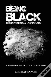 Being Black: Rediscovering A Lost Identi