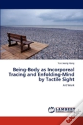 Being-Body As Incorporeal Tracing And Enfolding-Mind By Tactile Sight