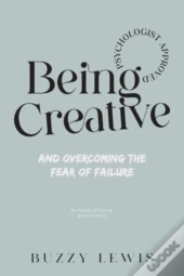 Being Creative, And Overcoming The Fear Of Failure