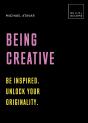 Being Creative: Be Inspired. Unlock Your Originality - Preview