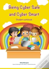 Being Cyber Safe And Cyber Smart - Student Workbook