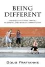 Being Different: Courage In Overcoming B - Preview