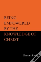 Being Empowered By The Knowledge Of Chri