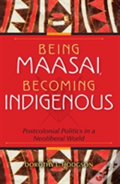 Being Maasai, Becoming Indigenous