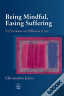 Being Mindful, Easing Suffering