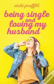 Capa do artigo Being Single And Loving My Husband