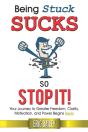 Being Stuck Sucks, So Stop It!: Your Jou - Preview