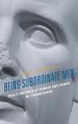 Being Subordinate Men - Preview