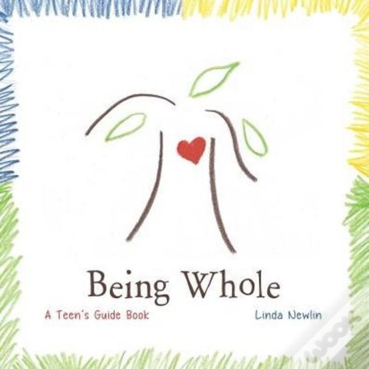 Being Whole: A Teen'S Guide Book