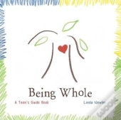 Being Whole: A Teen'S Guide Book