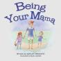 Being Your Mama - Preview