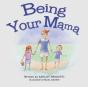 Being Your Mama - Preview