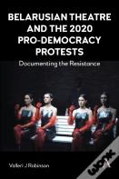 Belarusian Theatre And The 2020 Pro-Democracy Protests