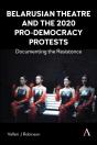 Belarusian Theatre And The 2020 Pro-Democracy Protests - Preview