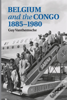 Belgium And The Congo, 1885â€“1980
