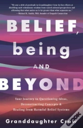 Belief, Being, And Beyond