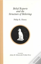 Belief Reports And The Structure Of Believing
