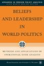 Beliefs And Leadership In World Politics - Preview