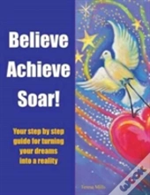 Believe Achieve Soar!