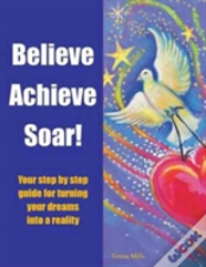 Believe Achieve Soar!