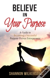 Believe In Your Purpose