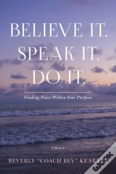 Believe It. Speak It. Do It.