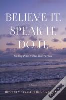 Believe It. Speak It. Do It.