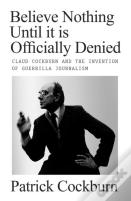 Believe Nothing Until It Is Officially Denied