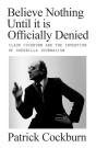 Believe Nothing Until It Is Officially Denied - Preview