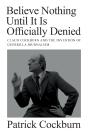 Believe Nothing Until It Is Officially Denied - Preview