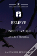 Believe The Unbelievable